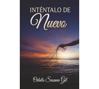 Inténtalo de Nuevo: Guía espiritual católica para superar el fracaso, sanar heridas y volver a empezar de la mano de Dios.