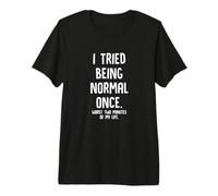 Intenté ser Normal una Vez los peores Dos Minutos de mi Vida Camiseta Premium