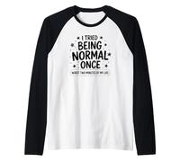 Intenté ser Normal una Vez Peor Dos Minutos Cita sarcástica Camiseta Manga Raglan