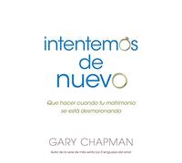 Intentemos de Nuevo: Qué Hacer Cuando Tu Matrimonio Se Está Desmoronando