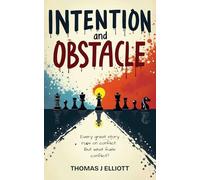 Intention and Obstacle: The Foundation For Creating Dramatic Stories On Screen