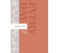 Intention Every Day: A Daily Practice for Purpose and Clarity (Every Day Guided Journal)
