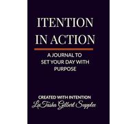 Intention in Action: A Journal to Set Your Day with Purpose