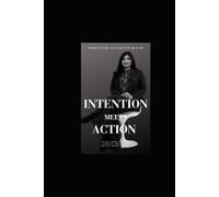 Intention Meets Action: How Turning Your Inner Spark into Real-World Momentum Unlocks Your True Potential