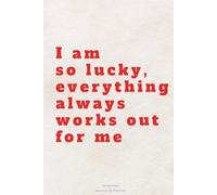 Intention Setting Journal & Planner: I am so lucky, everything always works out for me