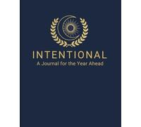 INTENTIONAL - A Premium Guided Journal for the Year Ahead: Guided Planner with Goals, Habits, Weekly & Monthly Planning, Gratitude & Reflection