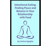 Intentional Eating: Finding Peace and Balance in Your Relationship With Food