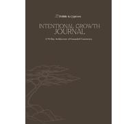 Intentional Growth Journal: A 91-Day Architecture for Grounded Consistency: The Sovereign Suite: Daily Reflections and High-Fidelity Tracking