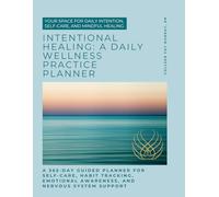 Intentional Healing: A 365-Day Guided Planner for Self-Care, Habit Tracking, Emotional Awareness, and Nervous System Support