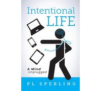 Intentional Life: A Detoxification from a Tech-Crazy World
