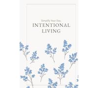 Intentional Living: A 90-Day 4-Block Reflection Journal for Clarity, Focus & Personal Growth