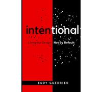 intentional: Living by Design, Not by Default