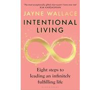 Intentional Living: Eight steps to leading an infinitely fulfilling life