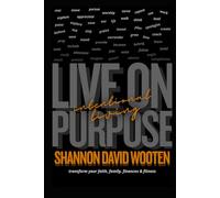 Intentional Living: Faith, Family, Finances, Fitness: Living on Purpose - Transform your Faith, Family, Finances, Fitness