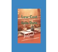 Intentional living Journal: Solo Dating along the way