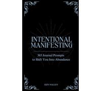 Intentional Manifesting: 365 Prompts to Align & Attract Your Dream Life