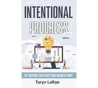 Intentional Progress: Get Unstuck and Start Your Business NOW!