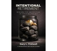 Intentional Retirement: Designing the Architecture of Your Second Act