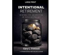 Intentional Retirement: Designing the Architecture of Your Second Act