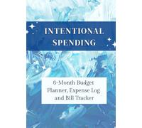 Intentional Spending: 6-Month Budget Planner, Expense Log and Bill Tracker | Undated Expense Tracker Book for Better Money Habits | 7X10 Inches, 108 ... Planner for Building Financial Awareness