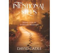 Intentional Steps: Seeing God in Everyday Moments