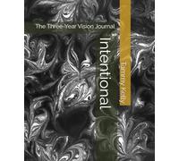 Intentional: The Three-Year Vision Journal