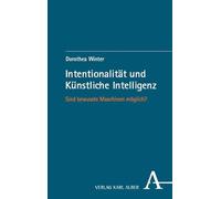Intentionalität und Künstliche Intelligenz: Sind bewusste Maschinen möglich?