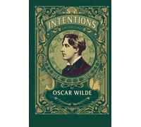 Intentions: Essays on Art, Aestheticism, and the Power of Imagination