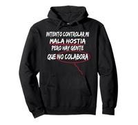 Intento Controlar Mi Mala Hostia Pero Hay Gente Sarcasmo Sudadera con Capucha
