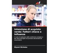 Intenzione di acquisto verde: Fattori chiave e influenze: Il ruolo di mediazione dello scetticismo ecologico e del valore percepito nel processo decisionale del consumatore