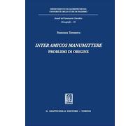 «Inter amicos manumittere». Problemi di origine (Annali del seminario giuridico. Monografie)