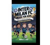 INTER MILAN FC BOOK FOR KIDS: Journey To Champions League Glory (Inspiring Young Readers)