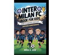 INTER MILAN FC BOOK FOR KIDS: Journey To Champions League Glory (Inspiring Young Readers)
