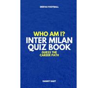 Inter Milan Quiz Book - Who Am I? Guess The Career Path: Football Trivia, Legends & Italian Stars (Who Am I? Guess The Career Path: Football Quiz Questions)