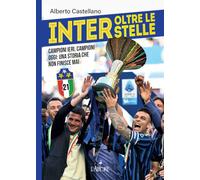 Inter oltre le stelle. Campioni ieri, campioni oggi: una storia che non finisce mai (Le grandi squadre del calcio italiano)