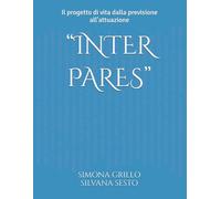 “INTER PARES”: Il progetto di vita dalla previsione all’attuazione