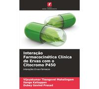 Interação Farmacocinética Clínica de Ervas com o Citocromo P450: Interações Ervas-Fármacos