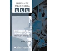Interacción oral y conversación. Enseñanza y aprendizaje (Investigación y transferencia en ELE)
