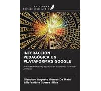 INTERACCIÓN PEDAGÓGICA EN PLATAFORMAS GOOGLE: Prácticas de lectura y escritura en los últimos cursos de primaria