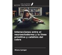 Interacciones entre el neuroectodermo y la línea primitiva y catálisis del cobre
