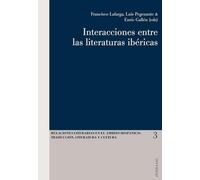 Interacciones Entre Las Literaturas Ibéricas: 3 (Relaciones Literarias en el Ámbito Hispánico)