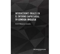 Interacciones orales en el entorno empresarial en lengua inglesa: Habilidades comunicativas para la negociación con clientes y proveedores (Administración y gestión)