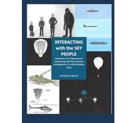 INTERACTING with the SKY PEOPLE: Memoirs of an Experiencer Interacting with Non-Human Intelligences in a UAP Window Area