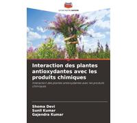 Interaction des plantes antioxydantes avec les produits chimiques: Interaction des plantes antioxydantes avec les produits chimiques