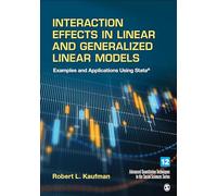 Interaction Effects in Linear and Generalized Linear Models: Examples and Applications Using Stata: 12 (Advanced Quantitative Techniques in the Social Sciences)