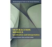 Interaction Models: Specification and Interpretation (Methodological Tools in the Social Sciences)