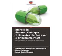Interaction pharmacocinétique clinique des plantes avec le cytochrome P450: Interactions entre les plantes et les médicaments