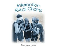Interaction Ritual Chains: 22 (Princeton Studies in Cultural Sociology)