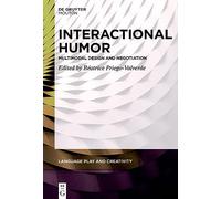Interactional Humor: Multimodal Design and Negotiation: 10 (Language Play and Creativity [LPC], 10)