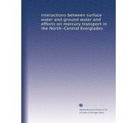 Interactions between surface water and ground water and effects on mercury transport in the North-Central Everglades: Volume 2
